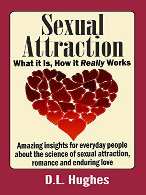 Title details for Sexual Attraction What it Is, How it Really Works by D.L. Hughes - Available